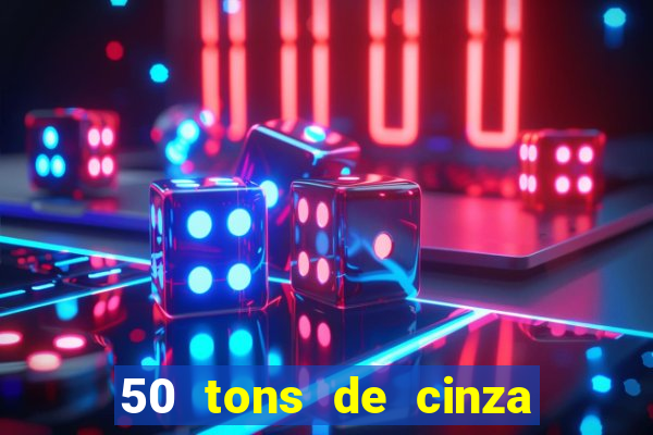 50 tons de cinza filme completo drive